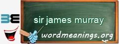 WordMeaning blackboard for sir james murray